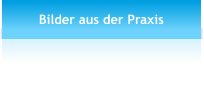 Bilder aus der Praxis